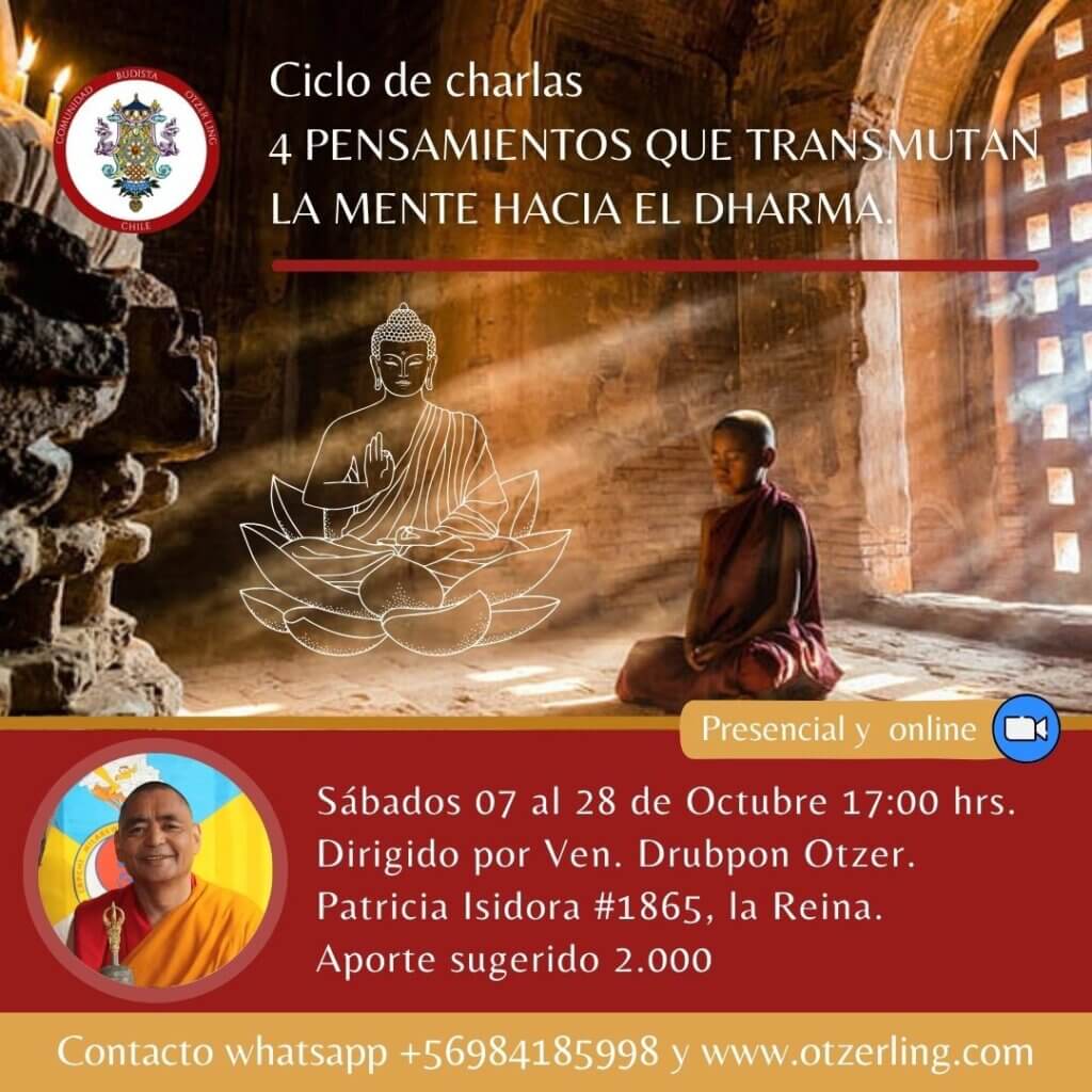 Ciclo de Charlas en Octubre: 4 Pensamientos que Transmutan la Mente hacia el Dharma dirigido por Venerable Drubpon Otzer Ling.